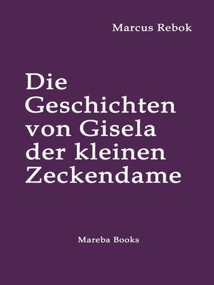 cover image of Die Geschichten von Gisela der kleinen Zeckendame
